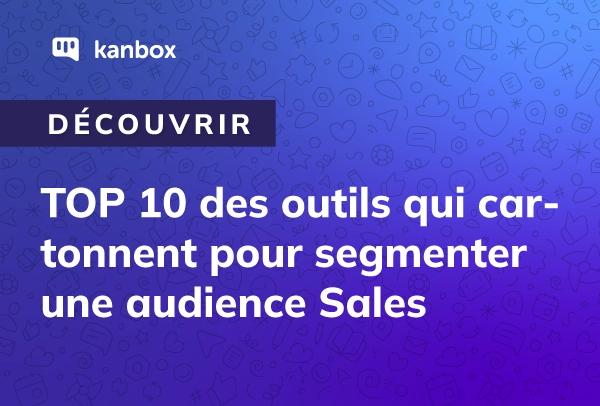 Top 10 des outils pour segmenter une audience Sales