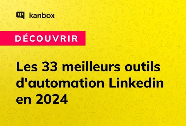 Les 33 meilleurs outils d'automation linkedin en 2024
