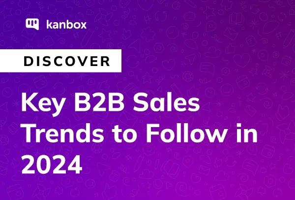 B2B Sales Trends 2024: Key Evolutions to Watch