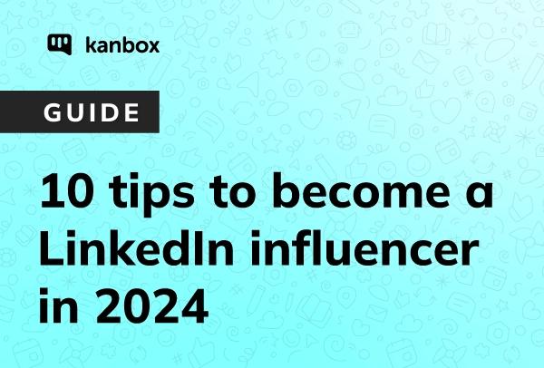 10 Tips to Become a LinkedIn Influencer in 2024