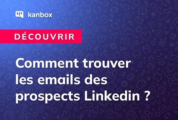 Comment trouver les emails de prospects Linkedin en 2024 ?