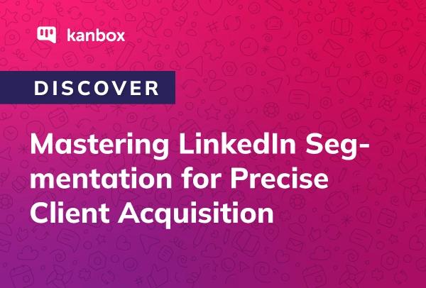Implement the best segmentation strategy on LinkedIn