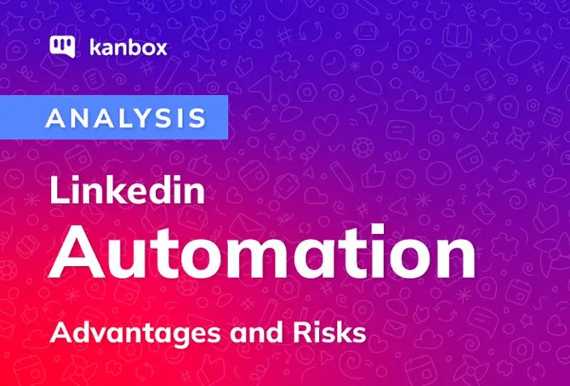 Linkedin automation: A 2025 analysis of benefits and risks