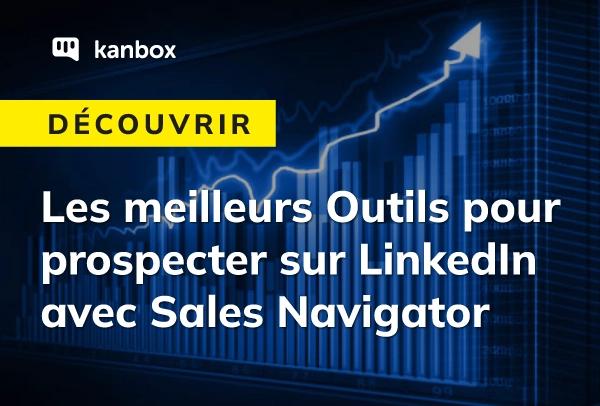 Les Top Outils de Prospection LinkedIn Sales Navigator 2025