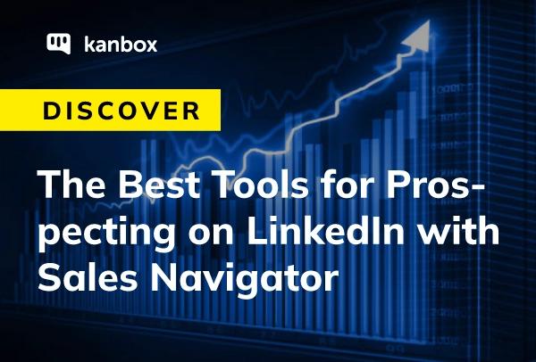 Top Tools for LinkedIn Sales Navigator Prospecting 2024