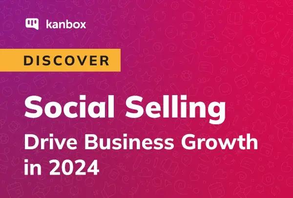 What Is Social Selling? Drive Business Growth in 2024