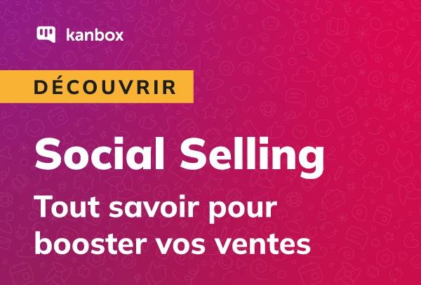 Social Selling : Définition, Outils et Stratégies pour 2024