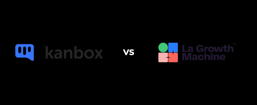 Kanbox vs LaGrowthMachine: Best Tool for LinkedIn Prospecting