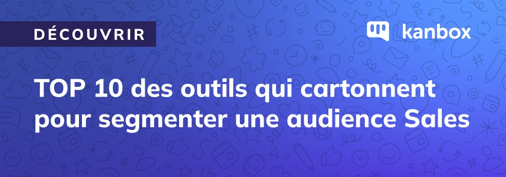 Les 10 meilleurs outils pour segmenter votre audience Sales