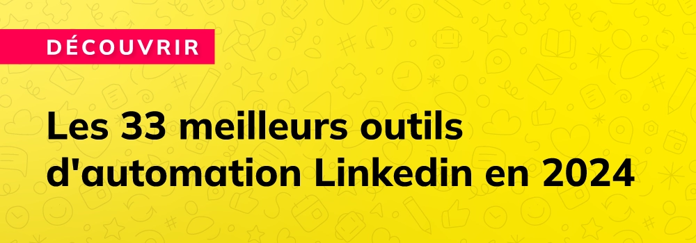 Automatisation Linkedin, les meilleurs outils en 2024