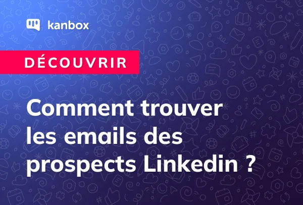 Comment trouver les emails de prospects Linkedin en 2024 ?