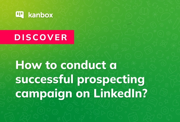 Learn effective strategies for successful LinkedIn prospecting with examples and tips. Recap of the essential best practices to attract prospects.