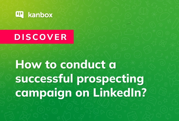 How to conduct a successful prospecting campaign on LinkedIn?